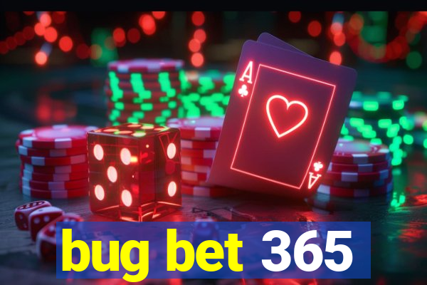 bug bet 365