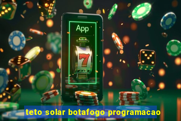 teto solar botafogo programacao