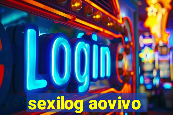 sexilog aovivo