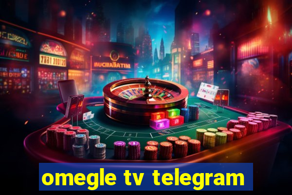 omegle tv telegram