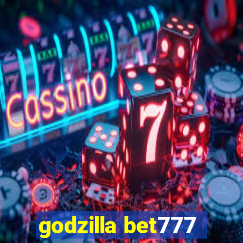 godzilla bet777