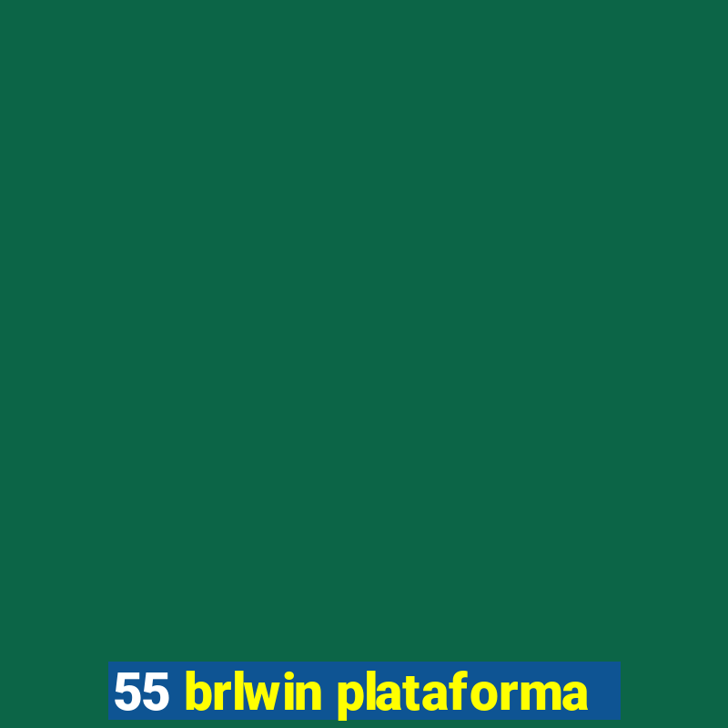 55 brlwin plataforma