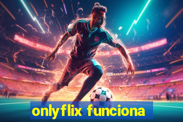 onlyflix funciona