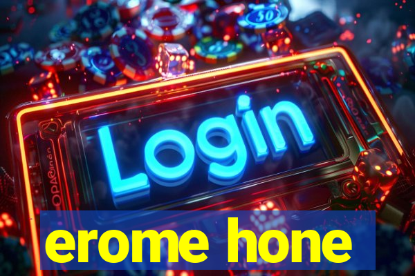 erome hone