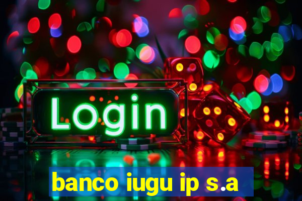 banco iugu ip s.a