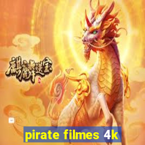 pirate filmes 4k