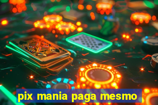 pix mania paga mesmo