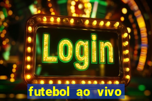 futebol ao vivo max tv