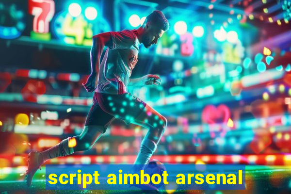 script aimbot arsenal