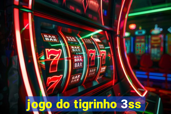 jogo do tigrinho 3ss