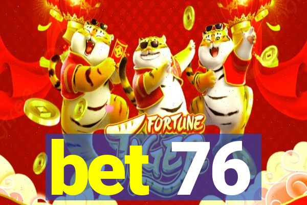 bet 76