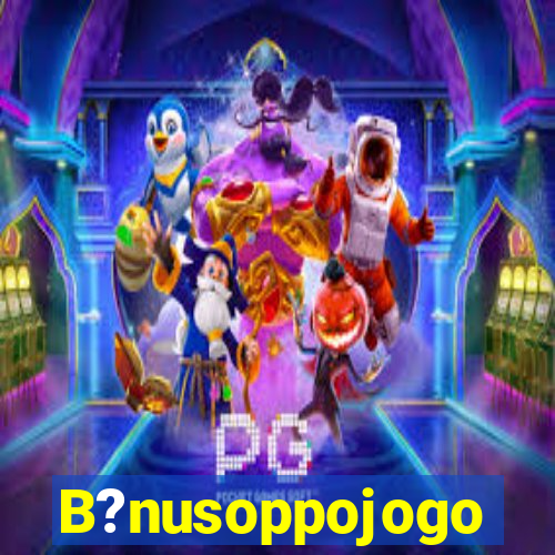 B?nusoppojogo