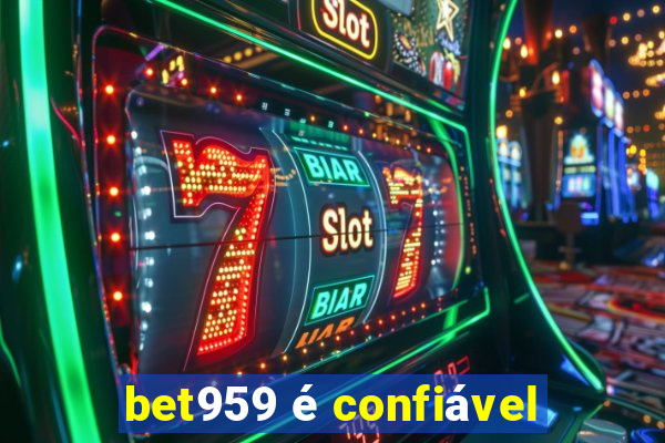 bet959 é confiável