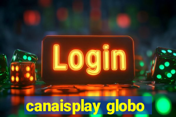 canaisplay globo