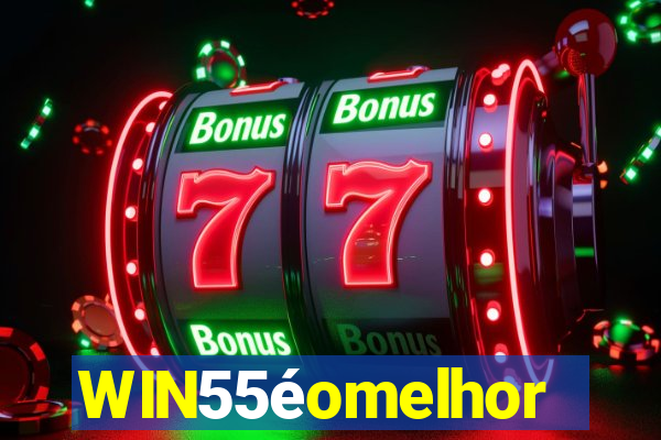 WIN55éomelhor