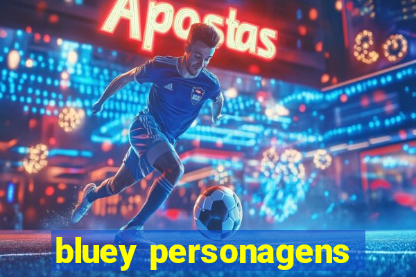 bluey personagens