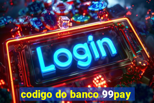 codigo do banco 99pay