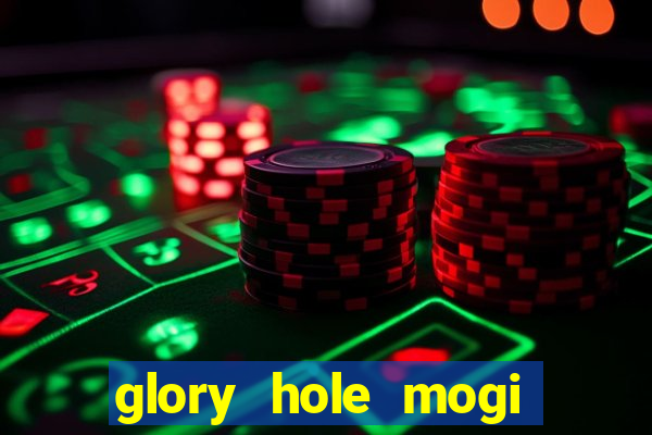 glory hole mogi das cruzes