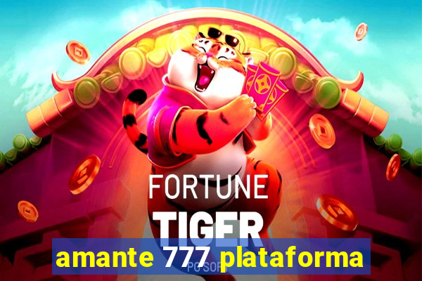 amante 777 plataforma