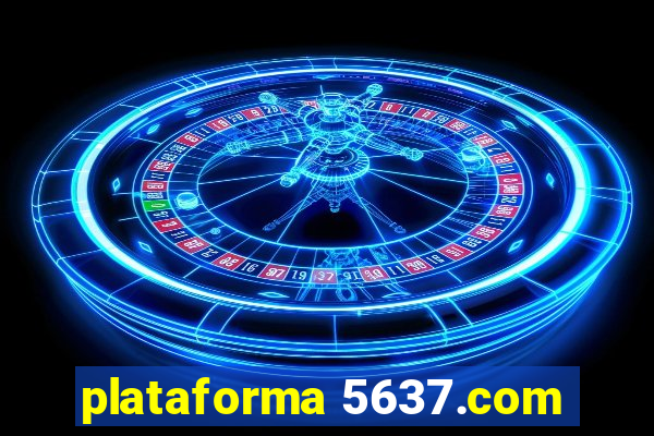 plataforma 5637.com