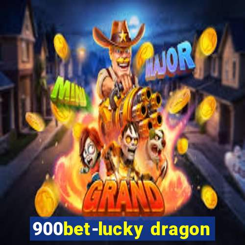 900bet-lucky dragon