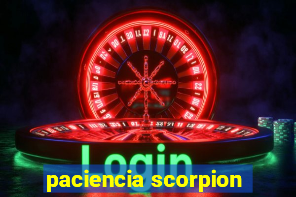 paciencia scorpion