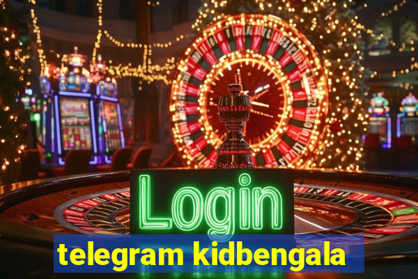 telegram kidbengala