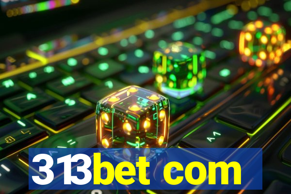 313bet com