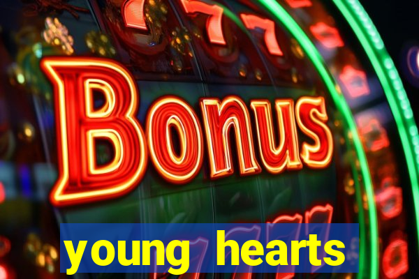 young hearts assistir online