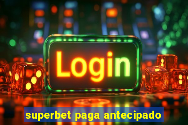 superbet paga antecipado