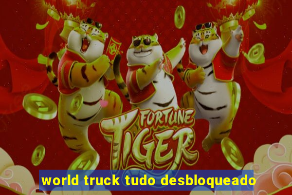 world truck tudo desbloqueado