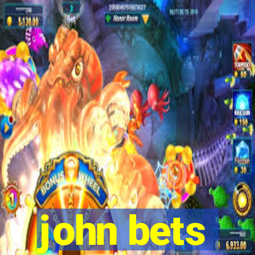 john bets