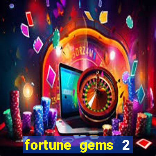 fortune gems 2 demo grátis