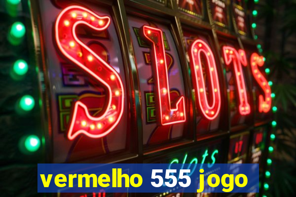 vermelho 555 jogo