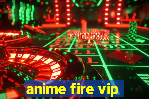 anime fire vip