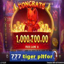 777 tiger pltfor