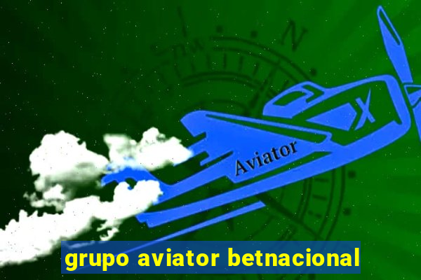 grupo aviator betnacional