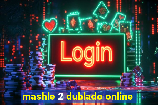 mashle 2 dublado online