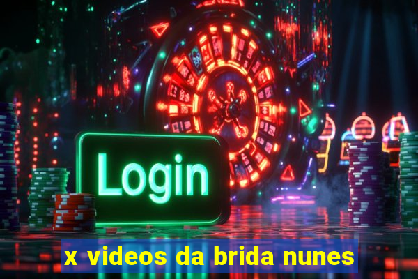 x videos da brida nunes