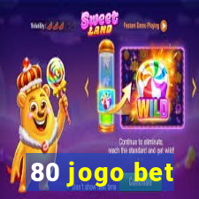 80 jogo bet