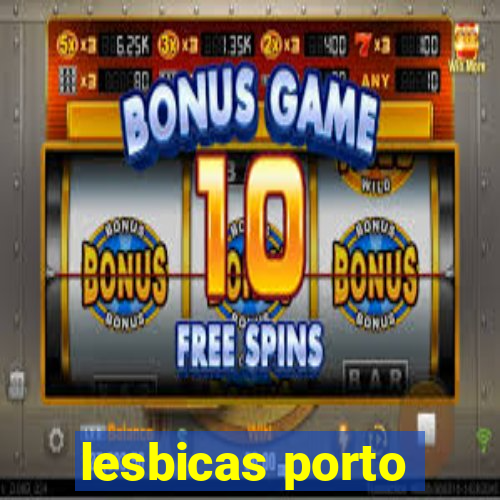 lesbicas porto