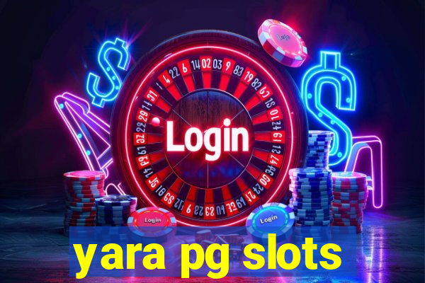 yara pg slots