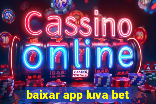 baixar app luva bet