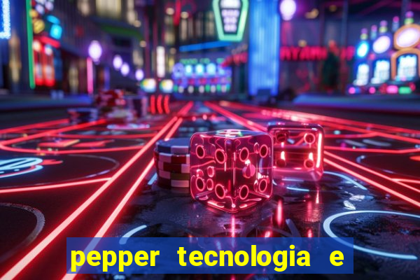 pepper tecnologia e pagamentos ltda é confiável