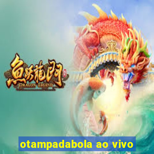 otampadabola ao vivo