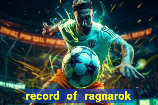 record of ragnarok 3 temporada onde assistir