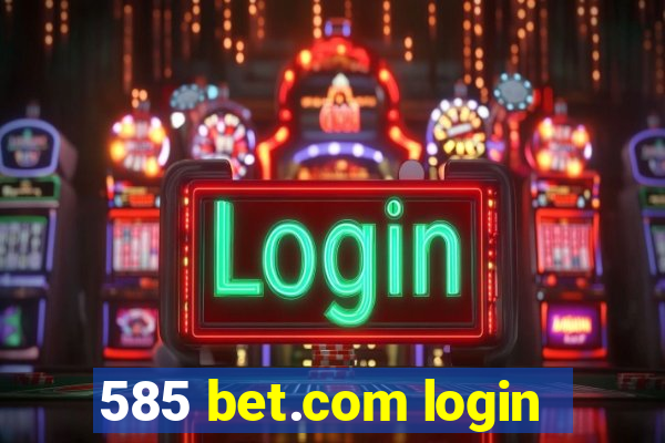 585 bet.com login