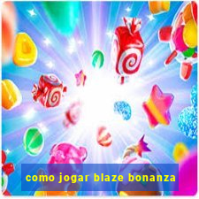 como jogar blaze bonanza