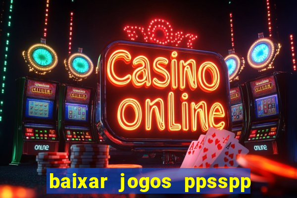 baixar jogos ppsspp para android