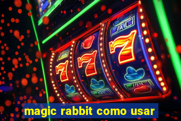 magic rabbit como usar